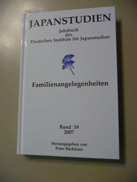 Backhaus, Peter [Hrsg.]  Japanstudien. Jahrbuch des Deutschen Instituts für Japanstudien : Band 19 - 2007 - Familienangelegenheiten 