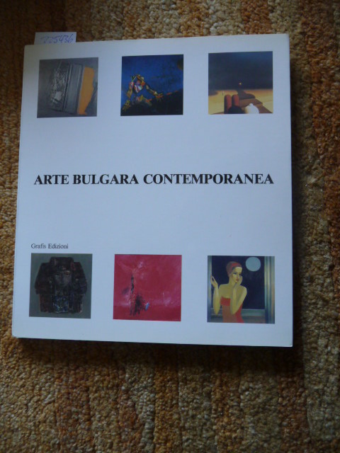 Efrem Tavoni u.a. (testi in italiano e inglesi di)  Arte Bulgaria contemporanea - dipinti, sculture, grafiche, icone 