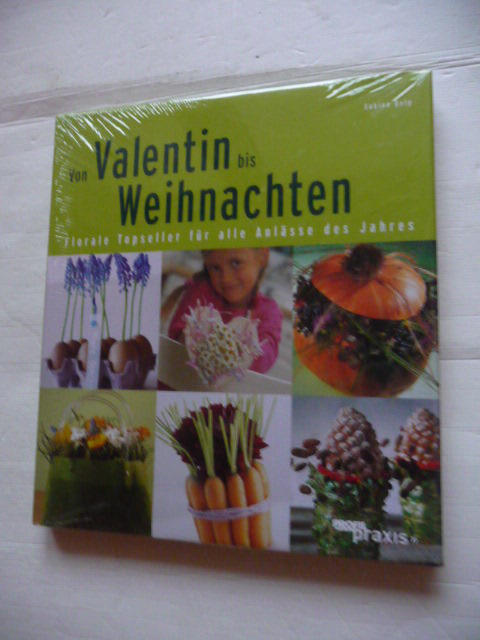 Sabine Kelp  Von Valentin bis Weihnachten: Florale Topseller für alle Anlässe des Jahres (From Valentine's day to Christmas) 