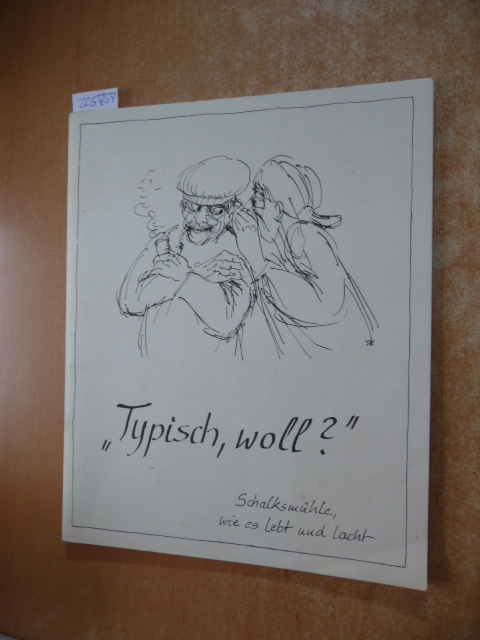 Mühlen, Paul Gerhard / Korte, Volkmar (Illustrationen)  -Typisch, Woll?- - Schalksmühle wie es lebt und lacht 
