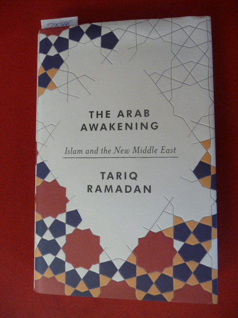RAMADAN, TARIQ  The Arab awakening : Islam and the new Middle East 
