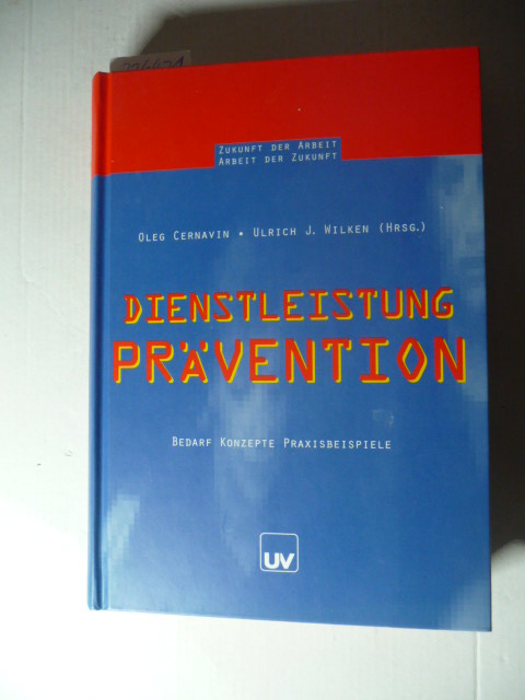 Oleg Cernavin, Ulrich J. Wilken (Hrsg.)  Dienstleistung Prävention : Bedarf, Konzepte, Praxisbeispiele 