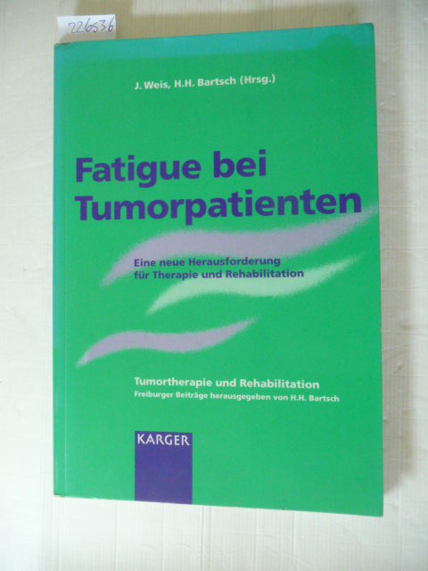 Weis, Joachim [Hrsg.]  Fatigue bei Tumorpatienten : eine neue Herausforderung für Therapie und Rehabilitation ; 30 Tabellen 