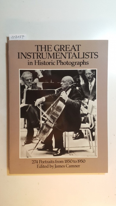 Diverse  The Great Instrumentalists in Historic Photographs: 274 Portraits from 1850 to 1950 