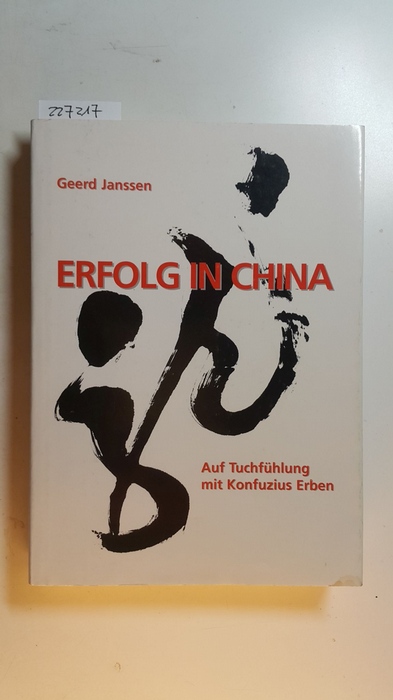 Janssen, Geerd  Erfolg in China : auf Tuchfühlung mit Konfuzius Erben 