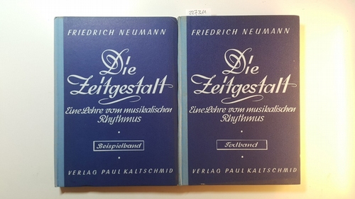 Neumann, Friedrich  Die Zeitgestalt : Eine Lehre vom musikal. Rhythmus in 2 Bden. Teil: 1, Textbd. Teil: 2, Beispielbd 