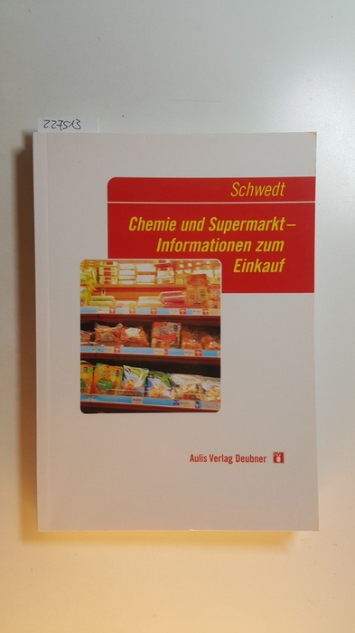 Schwedt, Georg  Chemie und Supermarkt - Informationen zum Einkauf 