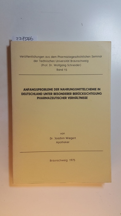 Wiegert, Joachim  Anfangsprobleme der Nahrungsmittelchemie in Deutschland unter besonderer Berücksichtigung pharmazeutischer Verhältnisse 