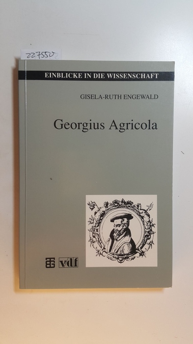 Engewald, Gisela-Ruth [Verfasser]  Georgius Agricola 