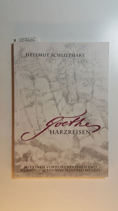 Schliephake, Hellmut  Goethes Harzreisen 