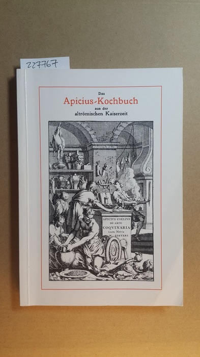 Apicius,i1./4. Jh. ; Gollmer, Richard0 [Bearb.]  Das Apicius-Kochbuch aus der altrömischen Kaiserzeit 