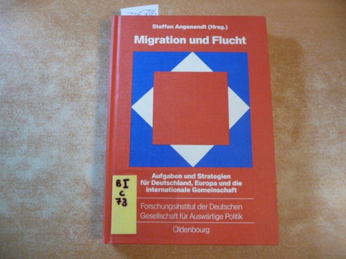 Angenendt, Steffen [Hrsg.]  Migration und Flucht : Aufgaben und Strategien für Deutschland, Europa und die internationale Gemeinschaft 