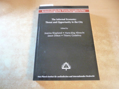 Shapland, Joanna [Hrsg.]  The informal economy: threat and opportunity in the city 