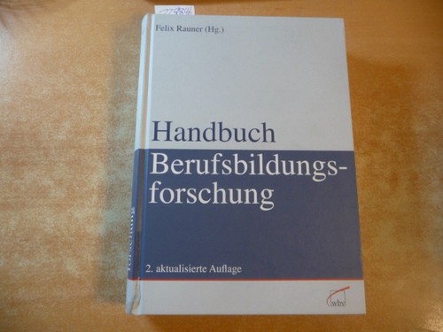 Rauner, Felix [Hrsg.]  Handbuch Berufsbildungsforschung 