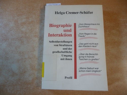 Cremer-Schäfer, Helga  Biographie und Interaktion : Selbstdarstellungen von Straftätern und der gesellschaftliche Umgang mit ihnen 