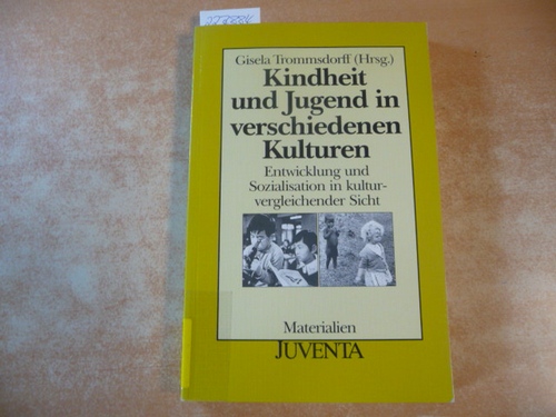 Trommsdorff, Gisela [Hrsg.]  Kindheit und Jugend in verschiedenen Kulturen : Entwicklung und Sozialisation in kulturvergleichender Sicht 