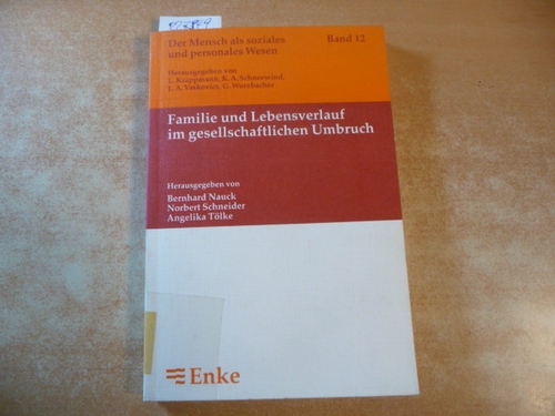 Nauck, Bernhard [Hrsg.]  Familie und Lebensverlauf im gesellschaftlichen Umbruch : (mit) 73 Tabellen 