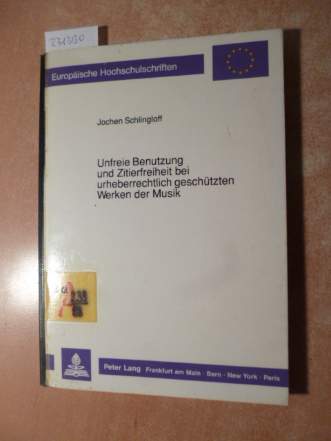 Schlingloff, Jochen  Unfreie Benutzung und Zitierfreiheit bei urheberrechtlich geschützten Werken der Musik 