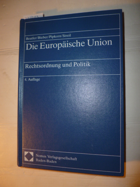 Beutler, Bengt  Die Europäische Union : Rechtsordnung und Politik 