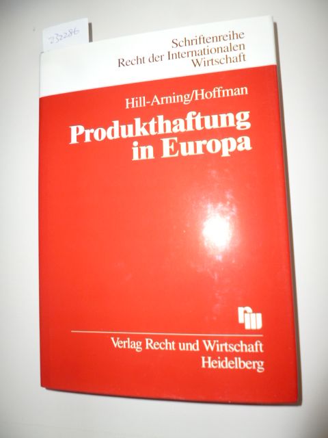Hill-Arning, Susanne ; Hoffman, William C.  Produkthaftung in Europa : EG-Produkthaftungsrichtlinie, nationale Produkthaftungsgesetze, weitergeltendes Deliktsrecht, Verfahrensrecht und Kosten 