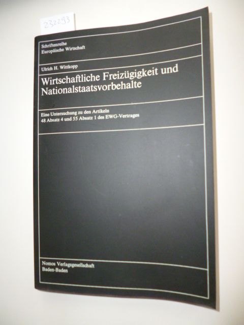 Wittkopp, Ulrich H.  Wirtschaftliche Freizügigkeit und Nationalstaatsvorbehalte : eine Untersuchung zu den Artikeln 48 Absatz 4 und 55 Absatz 1 des EWG-Vertrages 