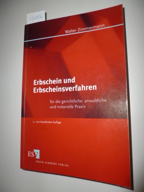 Zimmermann, Walter, 1941-  Erbschein und Erbscheinsverfahren für die gerichtliche, anwaltliche und notarielle Praxis 