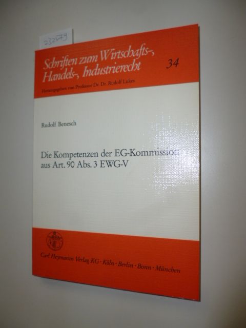 Benesch, Rudolf  Die Kompetenzen der EG-Kommission aus Art. 90 Abs. 3 EWG-V 