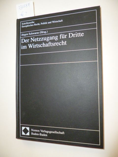 Schwarze, Jürgen [Hrsg.]  Der Netzzugang für Dritte im Wirtschaftsrecht 