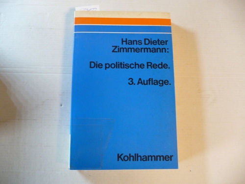 Zimmermann, Hans Dieter  Die politische Rede : der Sprachgebrauch Bonner Politiker 