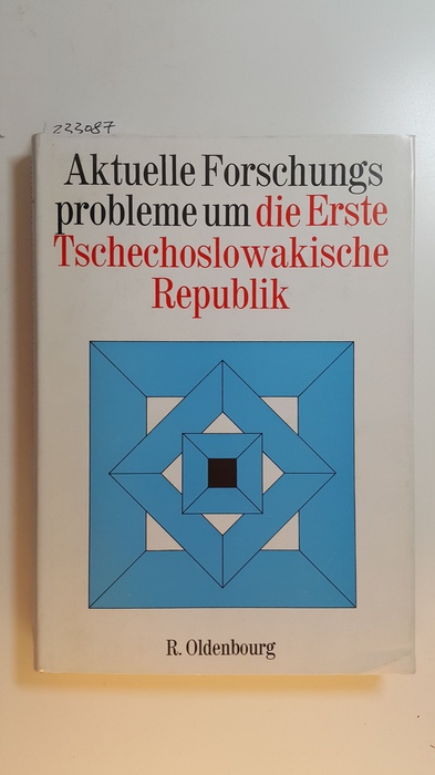 Bosl, Karl [Hrsg.] ; Burian, Peter  Aktuelle Forschungsprobleme um die Erste Tschechoslowakische Republik 
