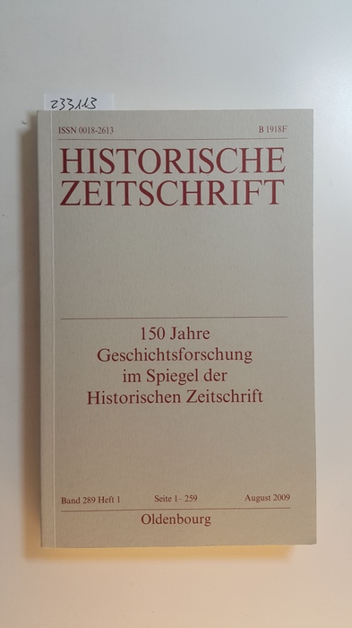 Diverse  150 Jahre Geschichtsforschung im Spiegel der Historischen Zeitschrift. Band 289. Heft 1 (August 2009). Seite 1- 259. 