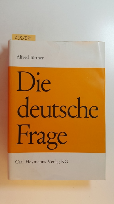 Jüttner, Alfred  Die deutsche Frage : eine Bestandsaufnahme 