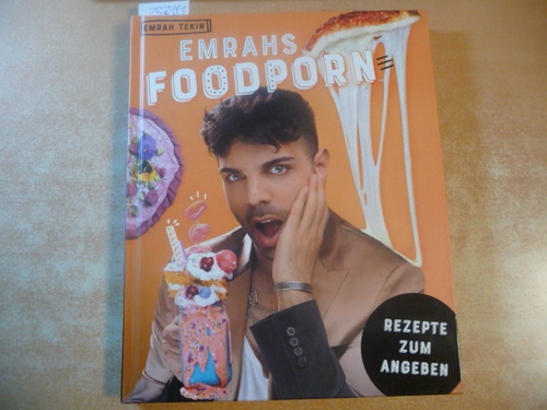 Tekin, Emrah [Verfasser] ; Weuffel, Vanessa [Illustrator]  Emrahs Foodporn : Rezepte zum Angeben 