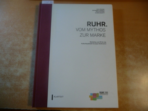 Frohne, Julia ; Langsch, Katharina ; Pleitgen, Fritz ; Scheytt, Oliver  Ruhr - vom Mythos zur Marke : Marketing und PR für die Kulturhauptstadt Europas Ruhr.2010 