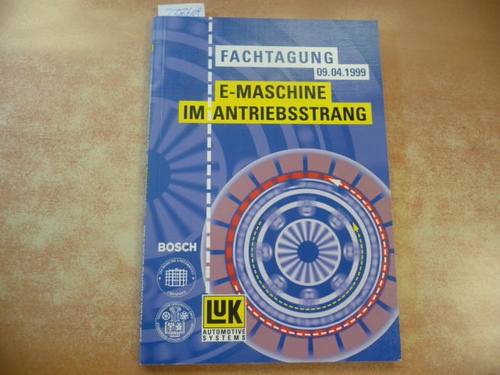 Ernst H. Kohlhage (Vorwort) - Prof. Gunter Jürgens (Graz)  E-Maschine im Antriebsstrang - Fachtagung 09.04.1999 