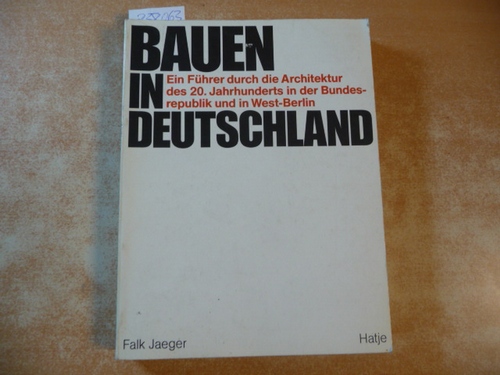 Jaeger, Falk  Bauen in Deutschland : ein Führer durch die Architektur des 20. Jahrhunderts in der Bundesrepublik Deutschland und in West-Berlin 