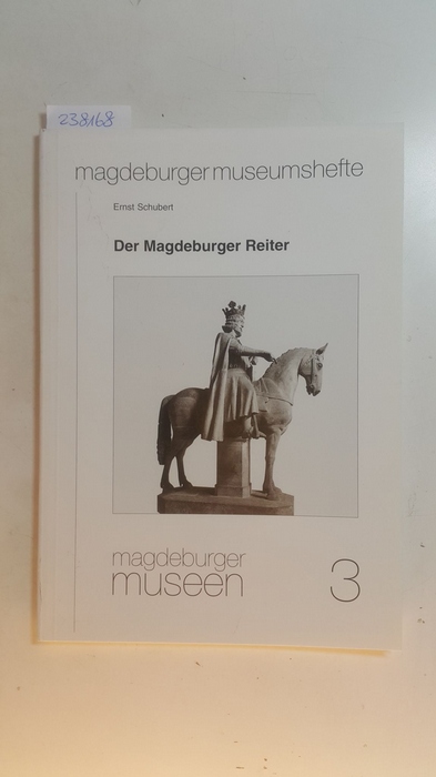 Schubert, Ernst ; Puhle, Matthias [Hrsg.]  Der Magdeburger Reiter (Magdeburger Museen ; 3) 