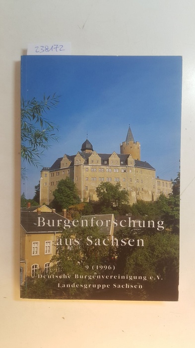 Müller, Heinz [Hrsg.]  Burgenforschung aus Sachsen, 9 (1996); Beiträge zur Burgenforschung und Kurzfassung der Vorträge, die in der Landesgruppe Sachsen der Deutsche Burgenvereinigung gehalten wurden., 