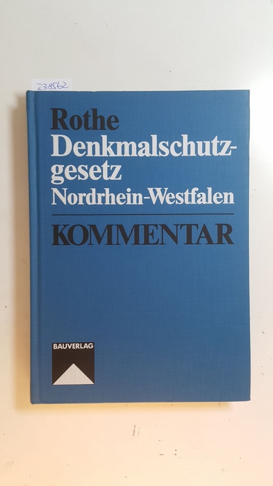 Rothe, Karl-Heinz  Denkmalschutzgesetz Nordrhein-Westfalen : Kommentar 