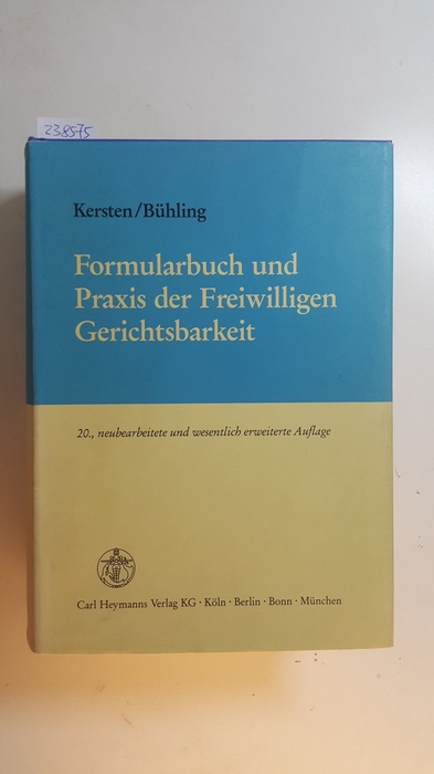 Bartenbach, Kurt ; Kersten, Fritz [Begr.]  Formularbuch und Praxis der freiwilligen Gerichtsbarkeit 