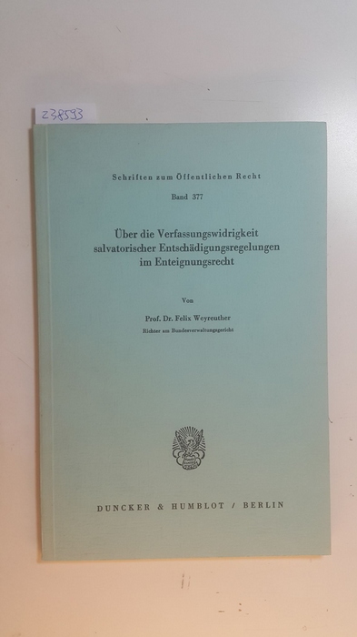 Weyreuther, Felix  Über die Verfassungswidrigkeit salvatorischer Entschädigungsregelungen im Enteignungsrecht 