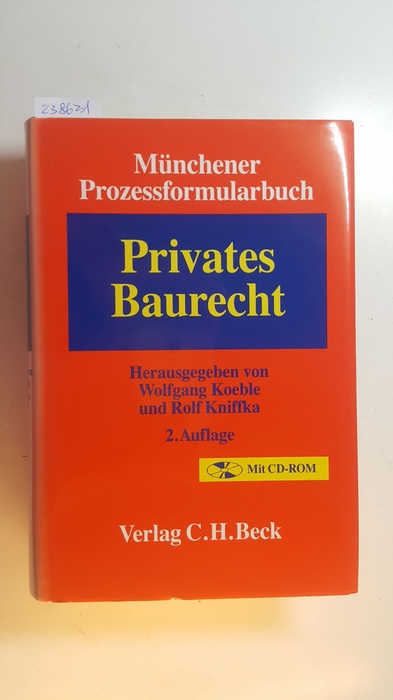 Koeble, Wolfgang [Hrsg.] ; Donus, Wolfgang  Münchener Prozessformularbuch, Bd. 2., Privates Baurecht. Mit CD-ROM 