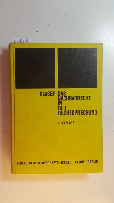 Glaser, Hugo  Das Nachbarrecht in der Rechtsprechung 