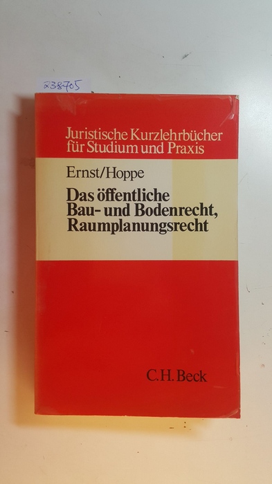 Ernst, Werner ; Hoppe, Werner  Das öffentliche Bau- und Bodenrecht, Raumplanungsrecht : juristisches Kurzlehrbuch für Studium und Praxis 