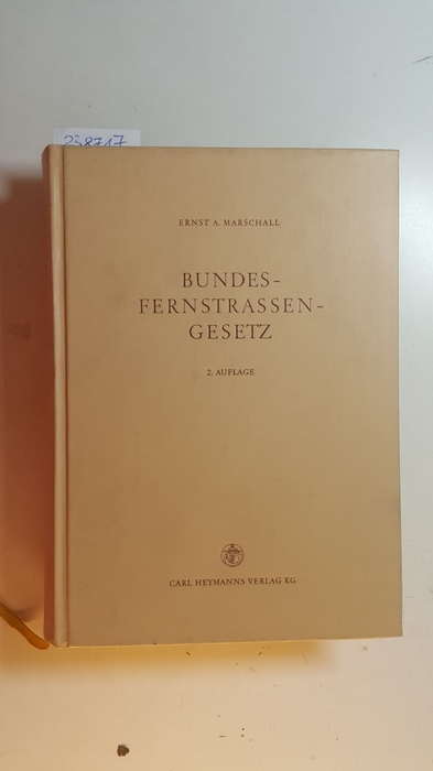 Marschall, Ernst Anton [Hrsg.]  Bundesfernstrassengesetz 