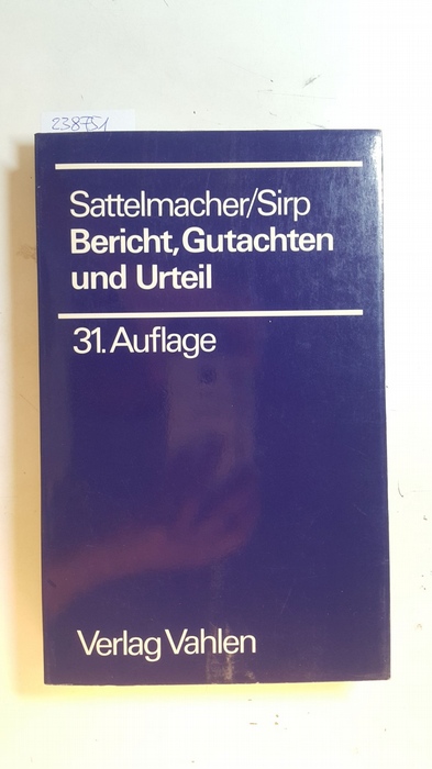 Sirp, Wilhelm ; Daubenspeck, Hermann [Begr.]  Bericht, Gutachten und Urteil : eine Einführung in die Rechtspraxis 
