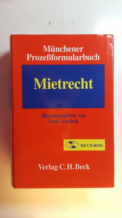 Jendrek, Paul [Herausgeber] ; Beuermann, Rudolf  Münchener Prozeßformularbuch: BAND 1: Mietrecht, Mit CD-ROM; 