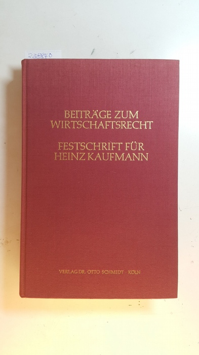 Bartholomeyczik, Horst [Hrsg.]  Beiträge zum Wirtschaftsrecht : Festschrift für Heinz Kaufmann zum 65. Geburtstag 