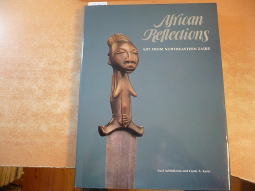 Schildkrout, Enid [Hrsg.] ; Keim, Curtis A. [Hrsg.]  African reflections : art from northeastern Zaire 