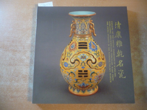 Chin Hsiao-i (Director)  Catalogue of the Special Exhibition of K'Ang-Hsi, Yung-Cheng and Ch'ien-Lung porcelain ware from the Ch'Ing Dynasty in the National Palace Museum. 